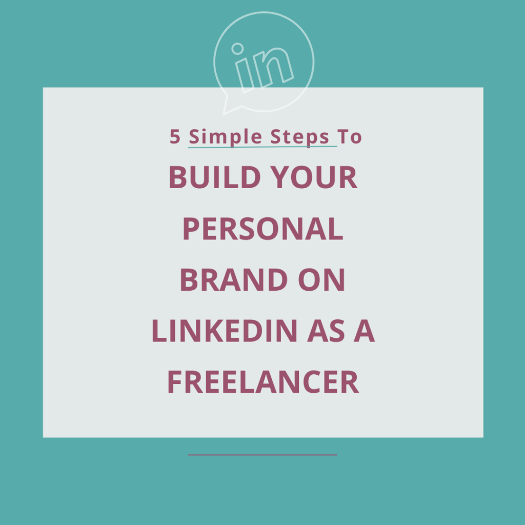 How to build your personal brand on LinkedIn as a freelancer