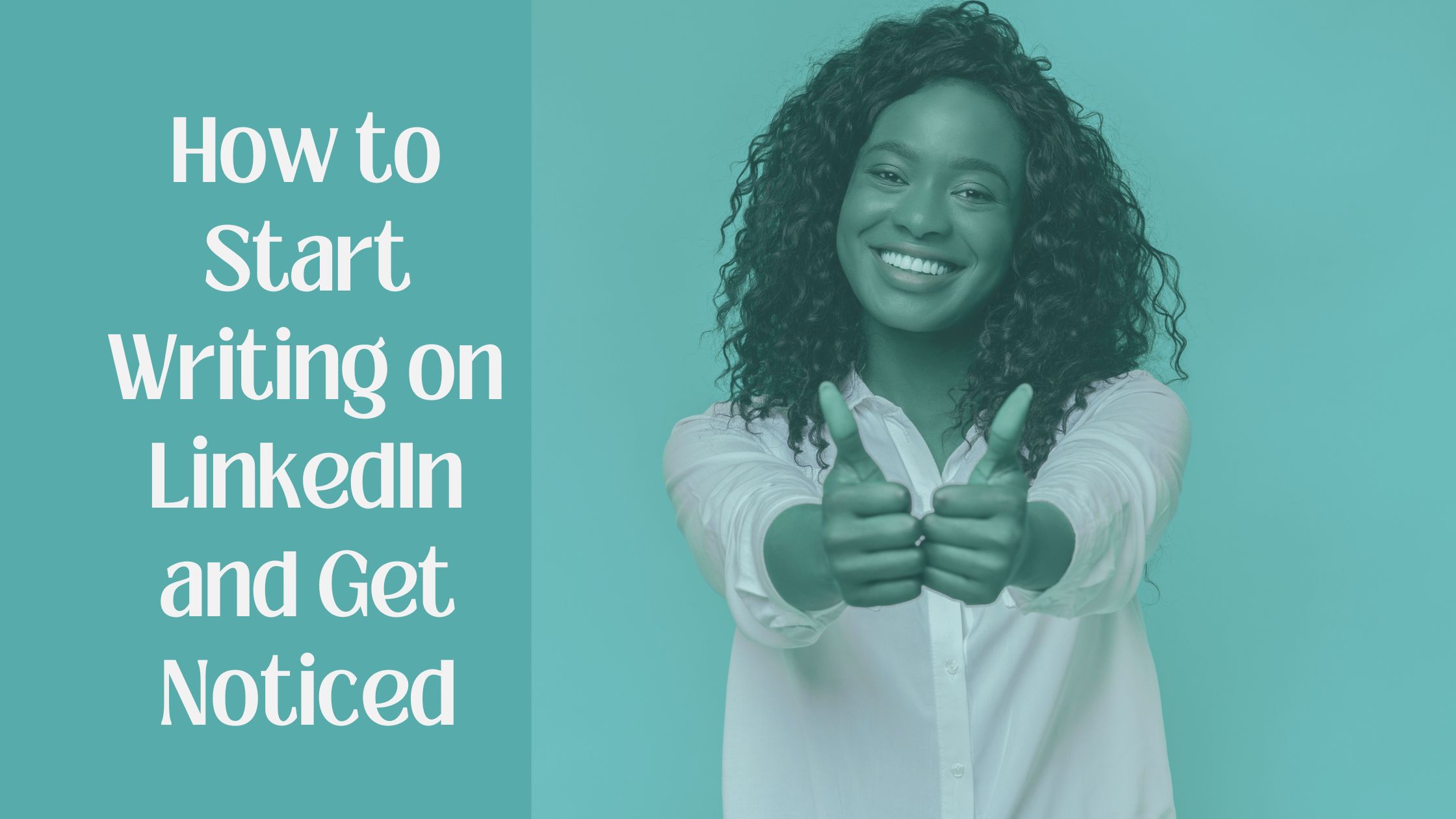 Title "How to Start Writing on LinkedIn and Get Noticed"