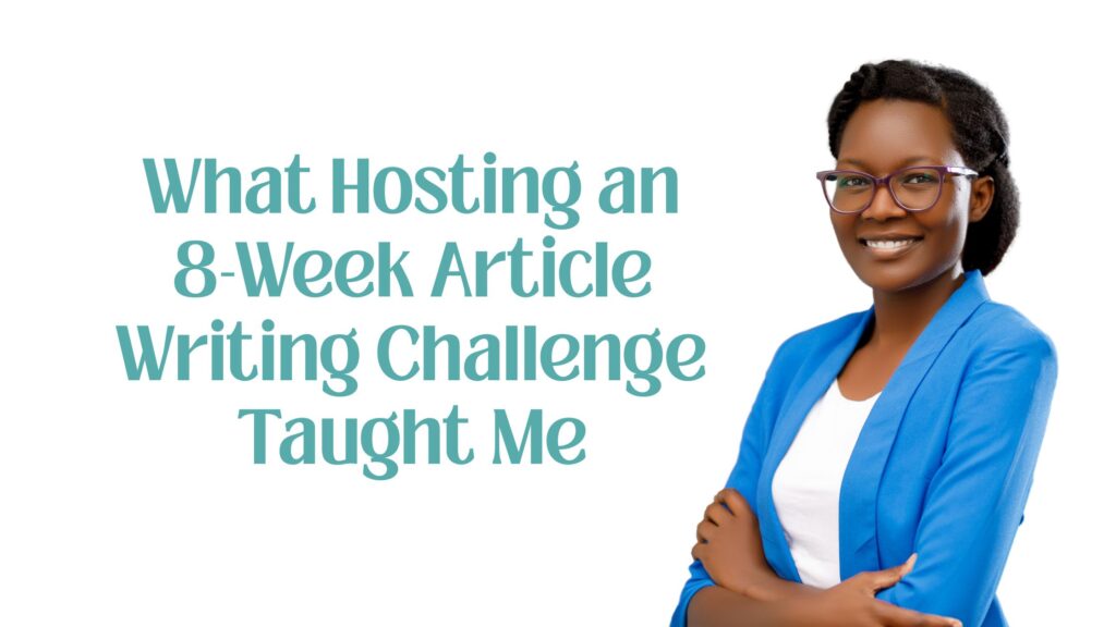 Blog title: What Hosting an 8-Week Article Writing Challenge Taught Me